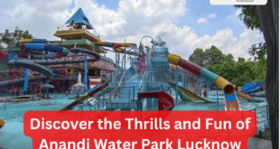Discover the Thrills and Fun of Anandi Water Park Lucknow_Pic Credit Google
