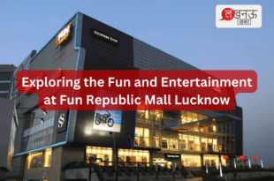 Exploring the Fun and Entertainment at Fun Republic Mall Lucknow_Pic Credit Google