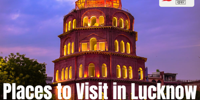 Places to Visit in Lucknow Discover the City of Nawabs_Pic Credit Google