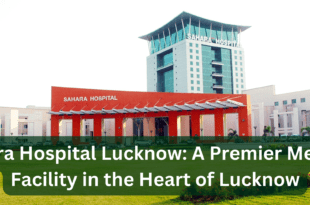 Sahara Hospital Lucknow A Premier Medical Facility in the Heart of Lucknow_Pic Credit Google