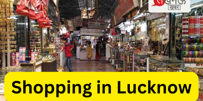 Shopping in Lucknow A Guide to the Best Shopping Experience_Pic Credit Google